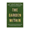 The Garden Within: Where the War with Your Emotions Ends and Your Most Powerful Life Begins